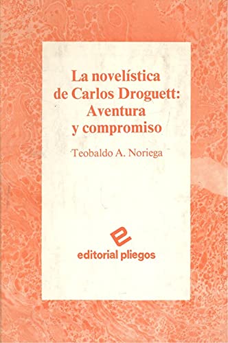 Imagen de archivo de La Novelstica de Carlos Droguett : Aventura y Compromiso a la venta por Doss-Haus Books