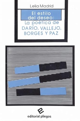 Imagen de archivo de El estilo del deseo: La potica de Daro, Vallejo, Borges y Paz a la venta por HISPANO ALEMANA Libros, lengua y cultura