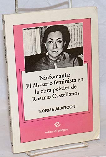 Stock image for Ninfomana : El Discurso Feminista en la Obra Potica de Rosario Castellanos for sale by Better World Books Ltd