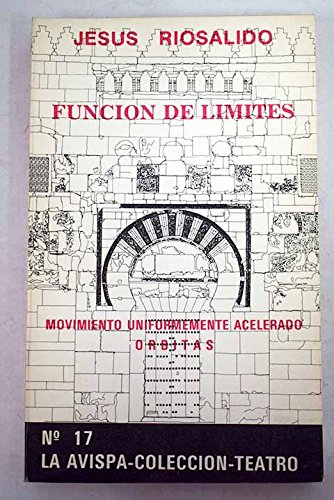 Stock image for Funcio?n de li?mites ; Movimiento uniformemente acelerado ; Orbitas (La Avispa. Coleccio?n Teatro) (Spanish Edition) for sale by Iridium_Books