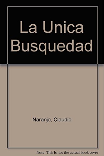 La Ãºnica bÃºsqueda (9788486221966) by Naranjo, Claudio