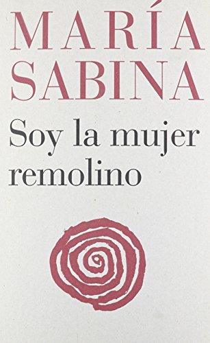9788486279554: Maria Sabina: Soy la mujer remolino/ Whirling Woman who Looks Inside