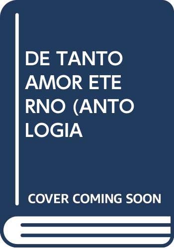 Imagen de archivo de DE TANTO AMOR ETERNO: antologa (1973-1990) a la venta por KALAMO LIBROS, S.L.