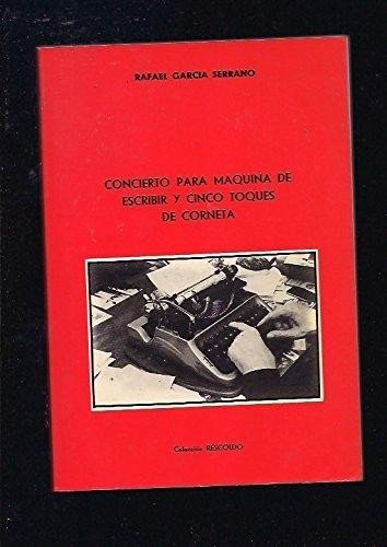 9788486309008: CONCIERTO PARA MAQUINA DE ESCRIBIR Y CINCO TOQUES DE CORNETA.