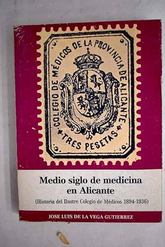 Stock image for Medio siglo de medicina en Alicante (Historia del Ilustre Colegio de Medicos, 1894-1936) for sale by Zubal-Books, Since 1961