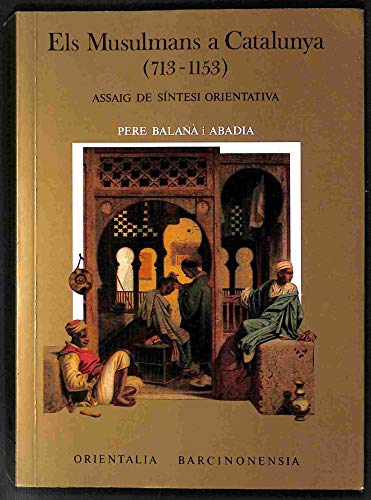 Imagen de archivo de ELS MUSULMANS A CATALUNYA (713-1153). ASSAIG DE SINTESI ORIENTATIVA a la venta por Prtico [Portico]