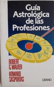 GuÃ­a astrolÃ³gica de las profesiones (Spanish Edition) (9788486344856) by Walker, Robert G.; Sasportas, Howard