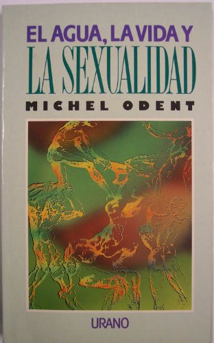 Imagen de archivo de Al Agua, La Vida y La Sexualidad a la venta por Guido Soroka Bookseller