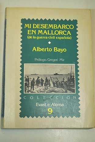 Mi desembarco en Mallorca: De la guerra civil espan~ola (Evast e aloma) (Spanish Edition) - Bayo, Alberto