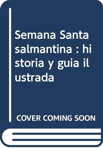 Beispielbild fr Semana Santa Salmantina : Historia y Guia Ilustrada zum Verkauf von Hamelyn