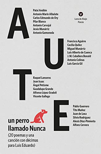 Stock image for Aute, un perro llamado Nunca (20 poemas y una cancin con dcimas para Luis Eduardo) (Luna de Abajo Poesa) (Spanish Edition) for sale by GF Books, Inc.