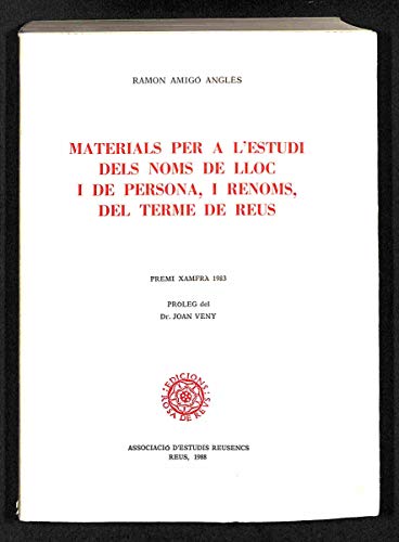 9788486387655: Materials per a lestudi dels noms de lloc i de persona, i renoms, del terme de Reus (Publicacions / Associaci dEstudis Reusencs)