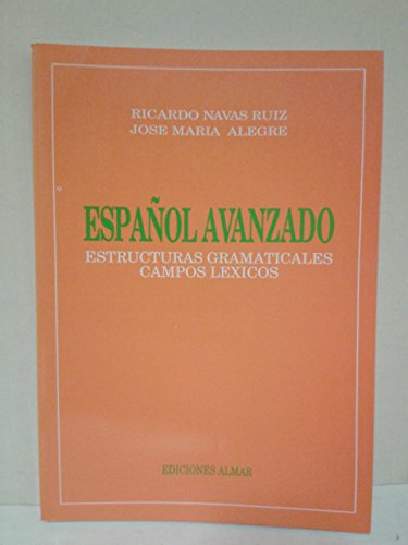 Imagen de archivo de Espanol Avanzado: 1.Estructuras Gramaticales 2.Campos Lexicos. a la venta por Anybook.com