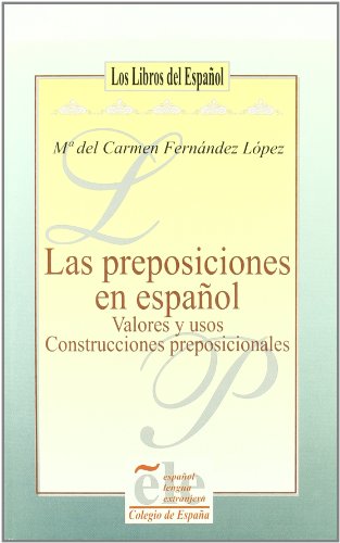 Beispielbild fr Las preposiciones: Valores y usos, construcciones preposicionales (Los libros del espan?ol) (Spanish Edition) zum Verkauf von Iridium_Books