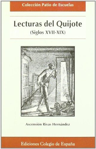 Beispielbild fr Lecturas del Quijote (siglos XVII-XIX) (Patio de escuelas) (Spanish Edition) zum Verkauf von Iridium_Books