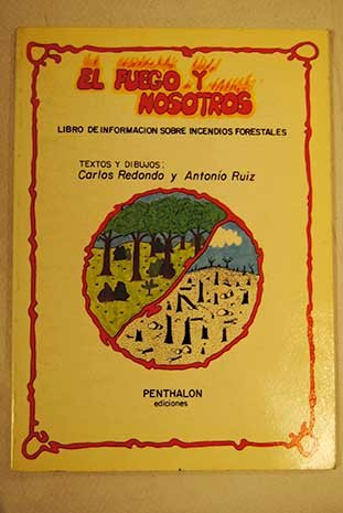 Imagen de archivo de El fuego y nosotros Libro de informacin sobre incendios forestales a la venta por Almacen de los Libros Olvidados