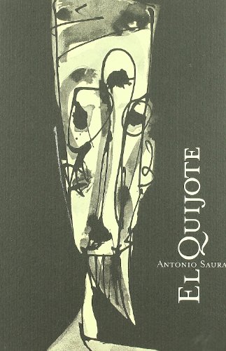 El Quijote de Antonio Saura . - Saura, Antonio