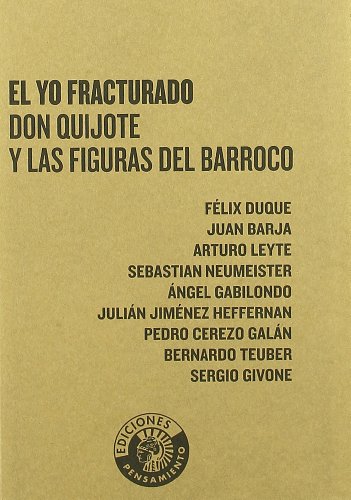 Imagen de archivo de El Yo Fracturado Don Quijote y Las Figuras del Barroco (Spanish Edition) a la venta por Ergodebooks