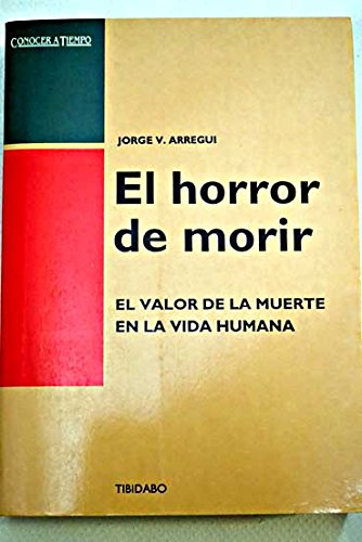 9788486421892: El horror de morir: el valor de la muerte en la vida humana (Spanish Edition)