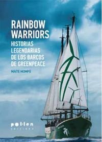 Imagen de archivo de Rainbow Warriors: Historias legendarias de los barcos de Greenpeace a la venta por AG Library