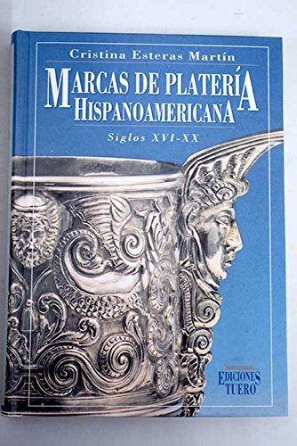Marcas de plateriÌa hispanoamericana: Siglos XVI-XX (ColeccioÌn InvestigacioÌn y criÌtica) (Spanish Edition) (9788486474164) by Cristina Esteras Martin