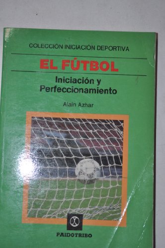 Imagen de archivo de EL FTBOL INICIACIN Y PERFECCIONAMIENTO a la venta por Zilis Select Books