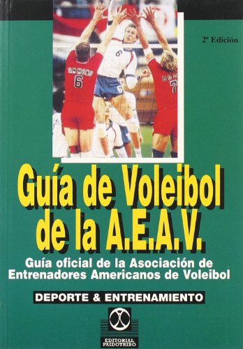 Imagen de archivo de GUA DEL VOLEIBOL DE LA A.E.A.B. GUA OFICIAL DE LA ASOCIACIN DE ENTRENADORES AMERICANOS DE VOLEIBOL a la venta por Zilis Select Books