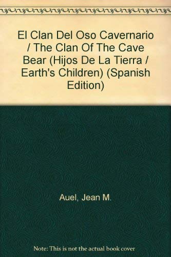 Stock image for El Clan Del Oso Cavernario / The Clan Of The Cave Bear (Hijos De La Tierra / Earth's Children) (Spanish Edition) for sale by Iridium_Books