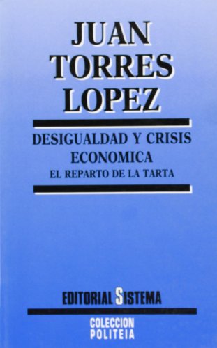 Imagen de archivo de DESIGUALDAD Y CRISIS ECONOMICA. EL REPARTO DE LA TARTA a la venta por KALAMO LIBROS, S.L.