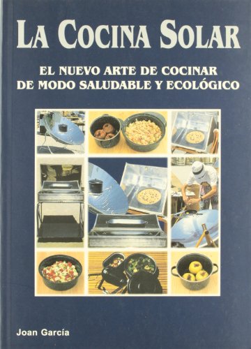 Imagen de archivo de La cocina solar: El nuevo arte de cocinar de modo saludable y ecolgico a la venta por Llibrenet