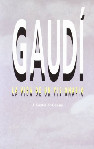 Imagen de archivo de GAUDI VIDA DE UN VISIONARIO a la venta por Siglo Actual libros