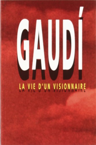 Stock image for GAUDI VIE D'UN VISIONNAIRE * for sale by Siglo Actual libros