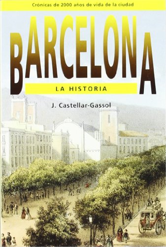 Stock image for BARCELONA. LA HISTORIA: CRONICAS DE 2000 AOS DE VIDA DE LA CIUDAD for sale by KALAMO LIBROS, S.L.