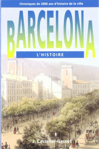 Imagen de archivo de Barcelona, l'histoire: chroniques de 2000 ans d'histoire de la ville a la venta por AG Library