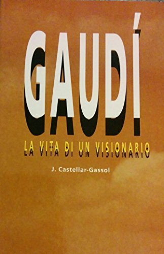 Imagen de archivo de GAUDI LA VITA DI UN VISIONARIO a la venta por Siglo Actual libros