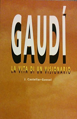 Stock image for GAUDI LA VITA DI UN VISIONARIO for sale by Siglo Actual libros