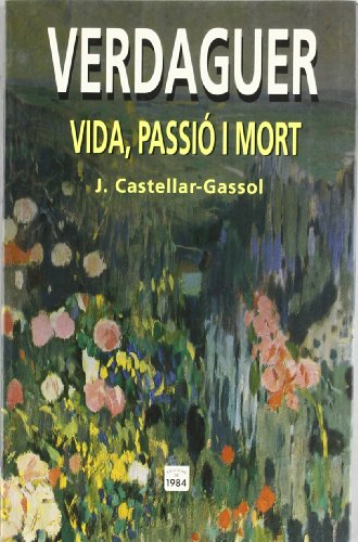 Stock image for VERDAGUER: VIDA, PASSIO I MORT for sale by KALAMO LIBROS, S.L.