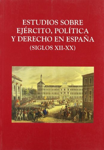 9788486547332: Estudios sobre ejrcito, poltica y derecho en Espaa : (siglos XII-XX)