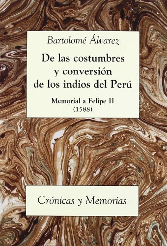 9788486547448: De las costumbres y conversin de los indios del Per: Memorial a Felipe II (Crnicas y Memorias) (Spanish Edition)