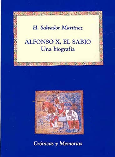 Alfonso X, el Sabio: Una biografÃ­a (CrÃ³nicas y Memorias) (Spanish Edition) (9788486547660) by MartÃ­nez Santamarta, H. Salvador