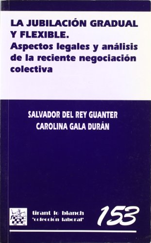 Imagen de archivo de La jubilacin gradual y flexible . Aspectos legales y anlisis de la reciente negociacin colectiva. a la venta por Iridium_Books