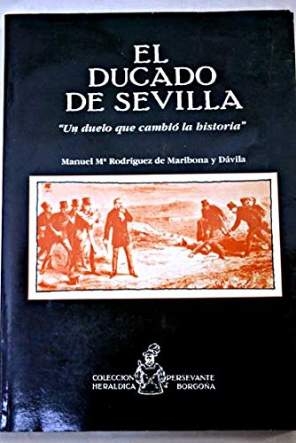 Beispielbild fr El ducado de Sevilla : un duelo que cambi la historia zum Verkauf von Librera Prez Galds