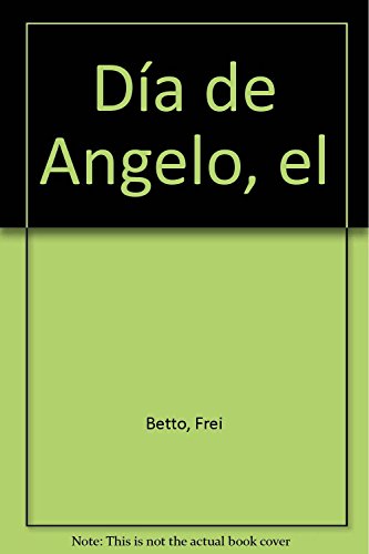El dÃ­a de Angelo (9788486597467) by Betto, Frei