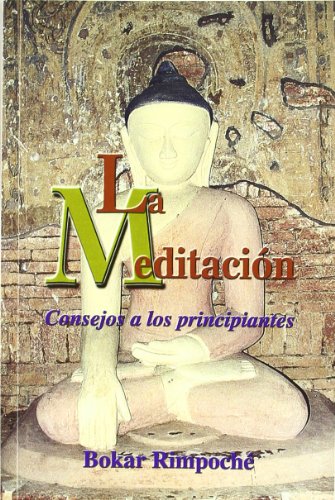 Beispielbild fr Meditacion consejos a los principiantes (BUDISMO TIBETANO) Bokar Rimpoche zum Verkauf von VANLIBER