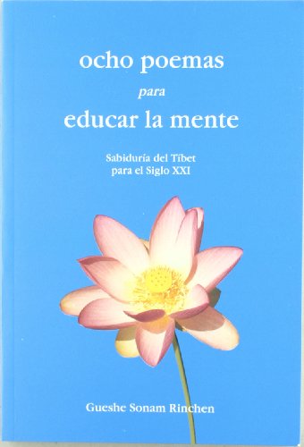 Stock image for OCHO POEMAS PARA EDUCAR LA MENTE: SABIDURA DEL TBET PARA EL SIGLO XXI for sale by KALAMO LIBROS, S.L.