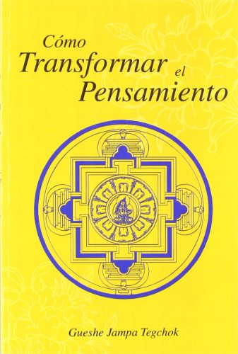 Stock image for Como Transformar El Pensamiento, De Tegchok Gueshe Jampa. Editorial Dharma, Tapa Blanda En Espa ol, 1900 for sale by Juanpebooks