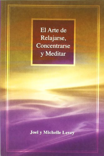 Stock image for El arte de relajarse, concentrarse y meditar for sale by LibroUsado CA