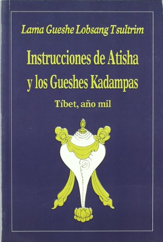 Imagen de archivo de INSTRUCCIONES DE ATISHA Y LOS GUESHES KADAMPAS: TBET, AO MIL a la venta por KALAMO LIBROS, S.L.