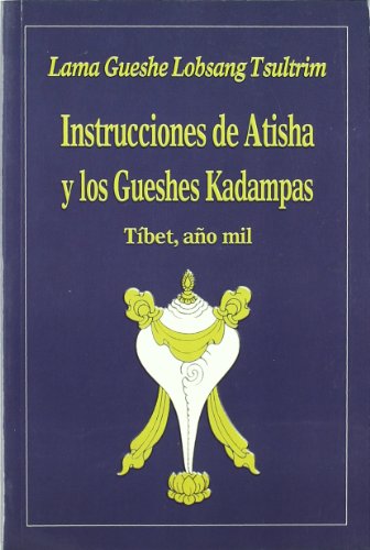 Stock image for INSTRUCCIONES DE ATISHA Y LOS GUESHES KADAMPAS: TBET, AO MIL for sale by KALAMO LIBROS, S.L.