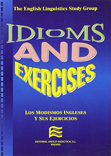 Stock image for Idioms & Exercises: los Modismos Ingleses y Sus Ejercicios for sale by Hamelyn